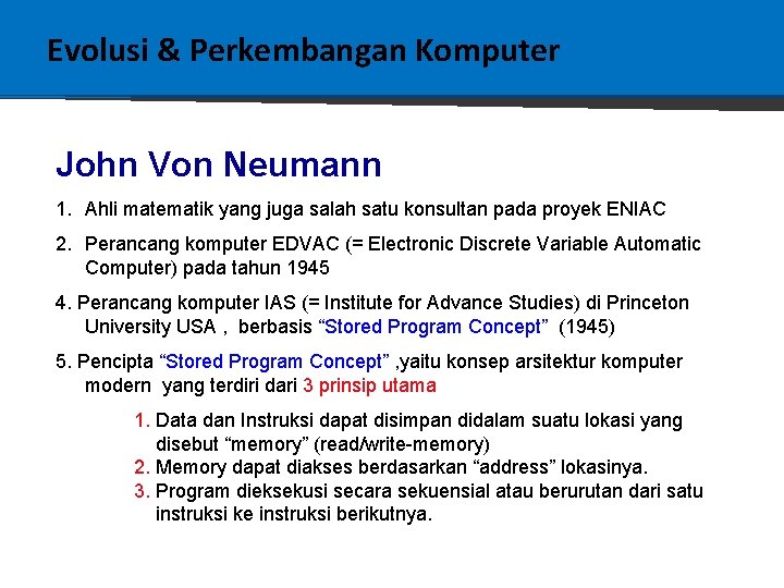 Evolusi & Perkembangan Komputer John Von Neumann 1. Ahli matematik yang juga salah satu