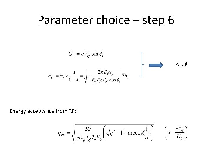 Parameter choice – step 6 Vrf , s Energy acceptance from RF: 
