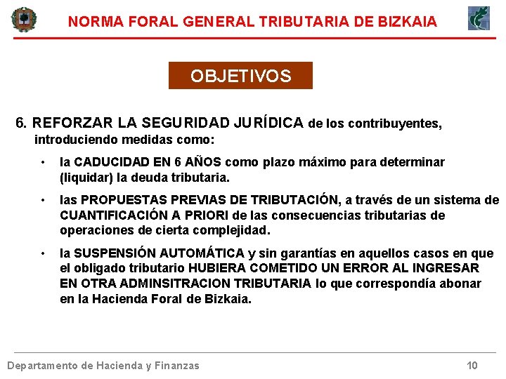 NORMA FORAL GENERAL TRIBUTARIA DE BIZKAIA OBJETIVOS 6. REFORZAR LA SEGURIDAD JURÍDICA de los