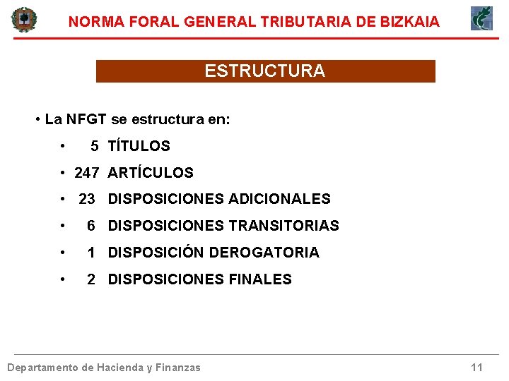 NORMA FORAL GENERAL TRIBUTARIA DE BIZKAIA ESTRUCTURA • La NFGT se estructura en: •