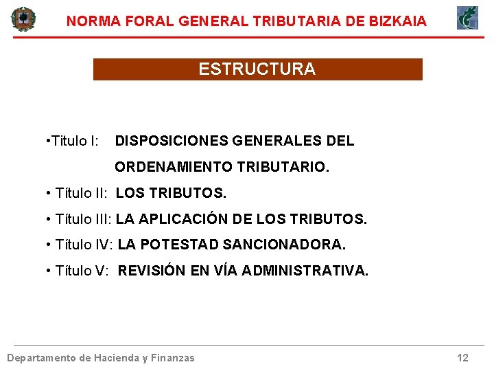 NORMA FORAL GENERAL TRIBUTARIA DE BIZKAIA ESTRUCTURA • Titulo I: DISPOSICIONES GENERALES DEL ORDENAMIENTO