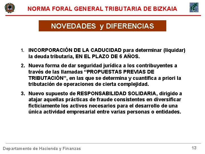 NORMA FORAL GENERAL TRIBUTARIA DE BIZKAIA NOVEDADES y DIFERENCIAS 1. INCORPORACIÓN DE LA CADUCIDAD