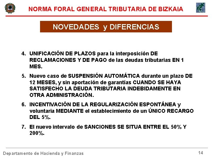 NORMA FORAL GENERAL TRIBUTARIA DE BIZKAIA NOVEDADES y DIFERENCIAS 4. UNIFICACIÓN DE PLAZOS para