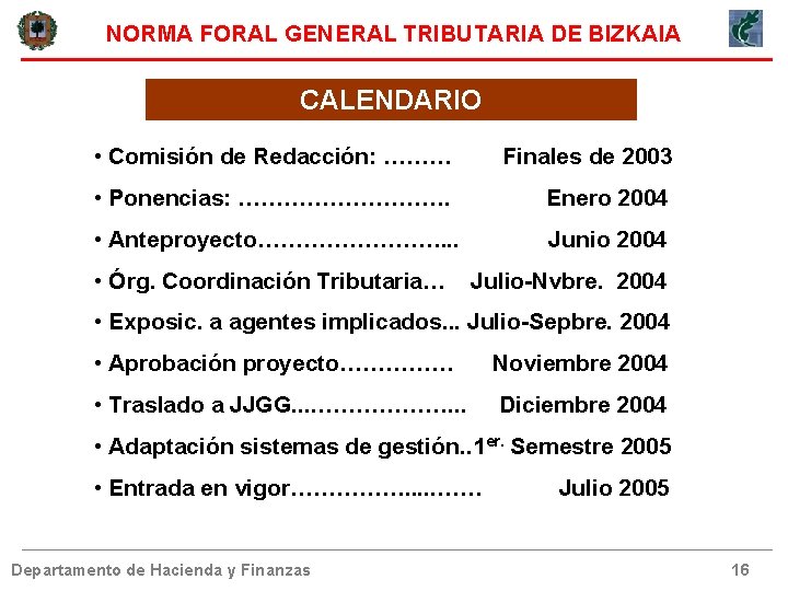 NORMA FORAL GENERAL TRIBUTARIA DE BIZKAIA CALENDARIO • Comisión de Redacción: ……… Finales de