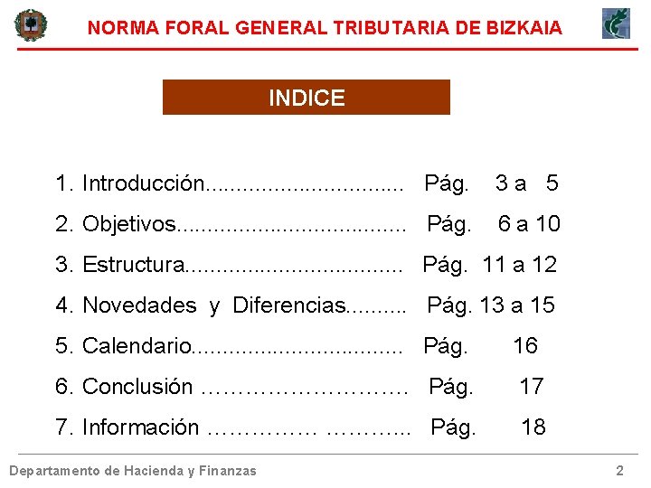 NORMA FORAL GENERAL TRIBUTARIA DE BIZKAIA INDICE 1. Introducción. . . . Pág. 3