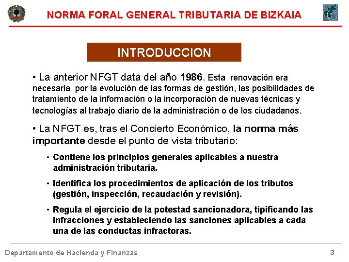 NORMA FORAL GENERAL TRIBUTARIA DE BIZKAIA INTRODUCCION • La anterior NFGT data del año