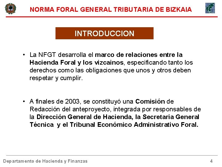 NORMA FORAL GENERAL TRIBUTARIA DE BIZKAIA INTRODUCCION • La NFGT desarrolla el marco de