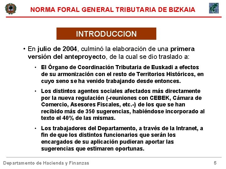 NORMA FORAL GENERAL TRIBUTARIA DE BIZKAIA INTRODUCCION • En julio de 2004, culminó la