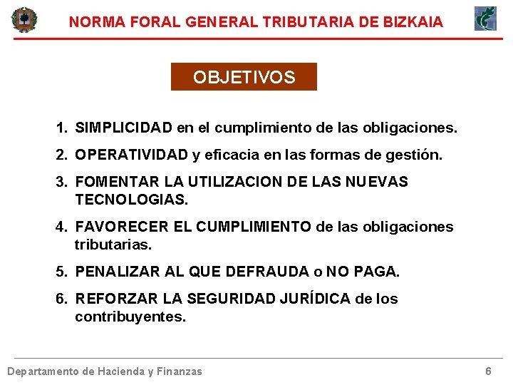 NORMA FORAL GENERAL TRIBUTARIA DE BIZKAIA OBJETIVOS 1. SIMPLICIDAD en el cumplimiento de las