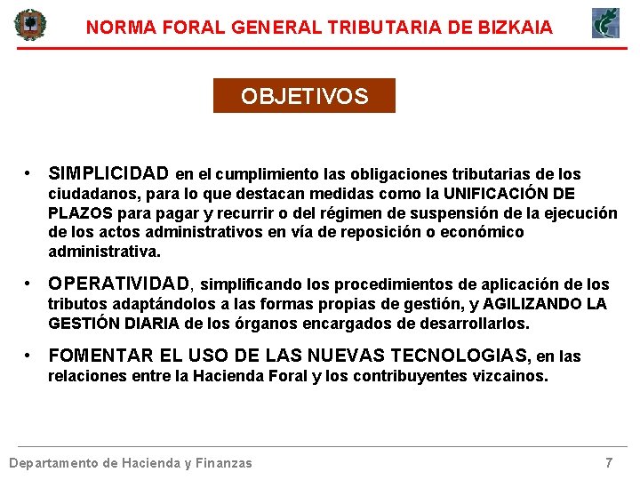 NORMA FORAL GENERAL TRIBUTARIA DE BIZKAIA OBJETIVOS • SIMPLICIDAD en el cumplimiento las obligaciones