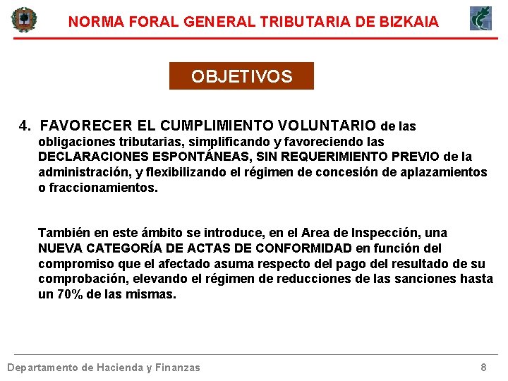 NORMA FORAL GENERAL TRIBUTARIA DE BIZKAIA OBJETIVOS 4. FAVORECER EL CUMPLIMIENTO VOLUNTARIO de las