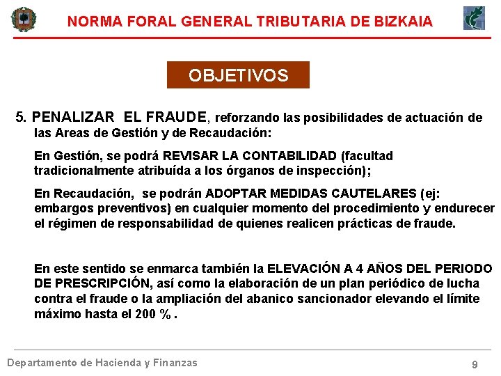 NORMA FORAL GENERAL TRIBUTARIA DE BIZKAIA OBJETIVOS 5. PENALIZAR EL FRAUDE, reforzando las posibilidades