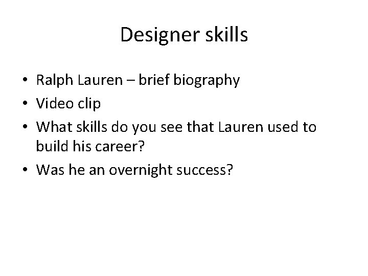 Designer skills • Ralph Lauren – brief biography • Video clip • What skills