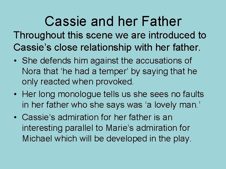 Cassie and her Father Throughout this scene we are introduced to Cassie’s close relationship