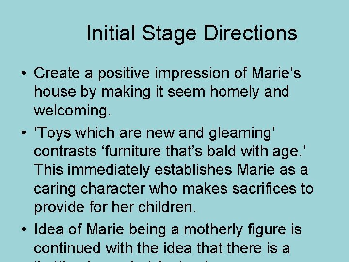 Initial Stage Directions • Create a positive impression of Marie’s house by making it