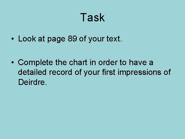 Task • Look at page 89 of your text. • Complete the chart in