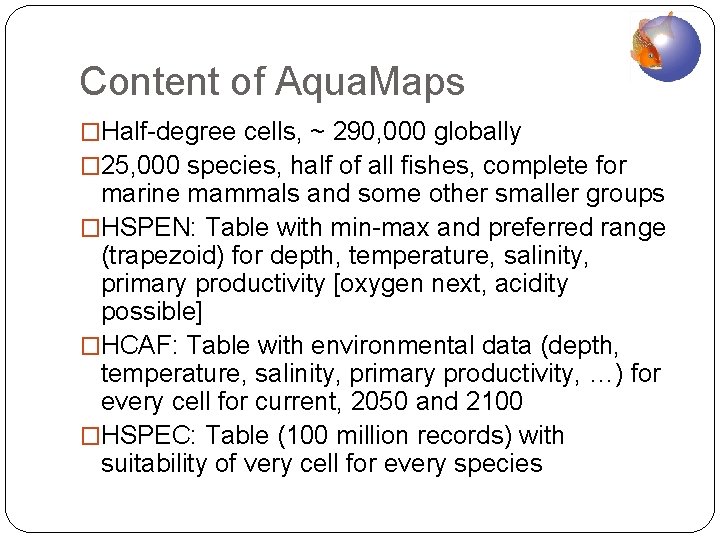 Content of Aqua. Maps �Half-degree cells, ~ 290, 000 globally � 25, 000 species,