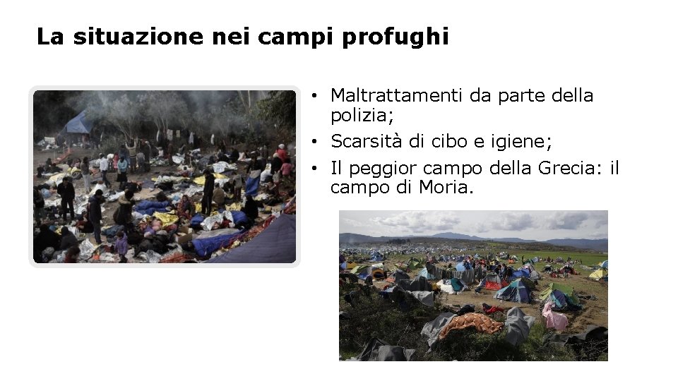 La situazione nei campi profughi • Maltrattamenti da parte della polizia; • Scarsità di