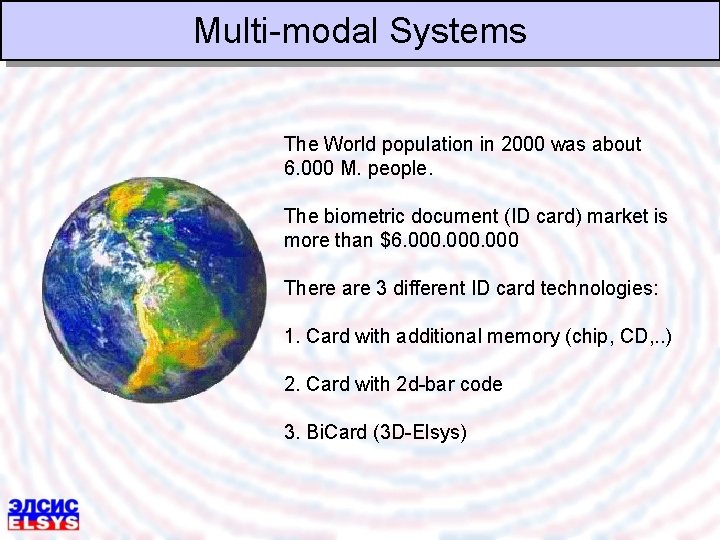 Multi-modal Systems The World population in 2000 was about 6. 000 M. people. The