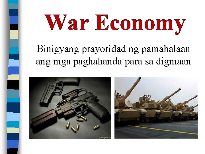 War Economy Binigyang prayoridad ng pamahalaan ang mga paghahanda para sa digmaan 