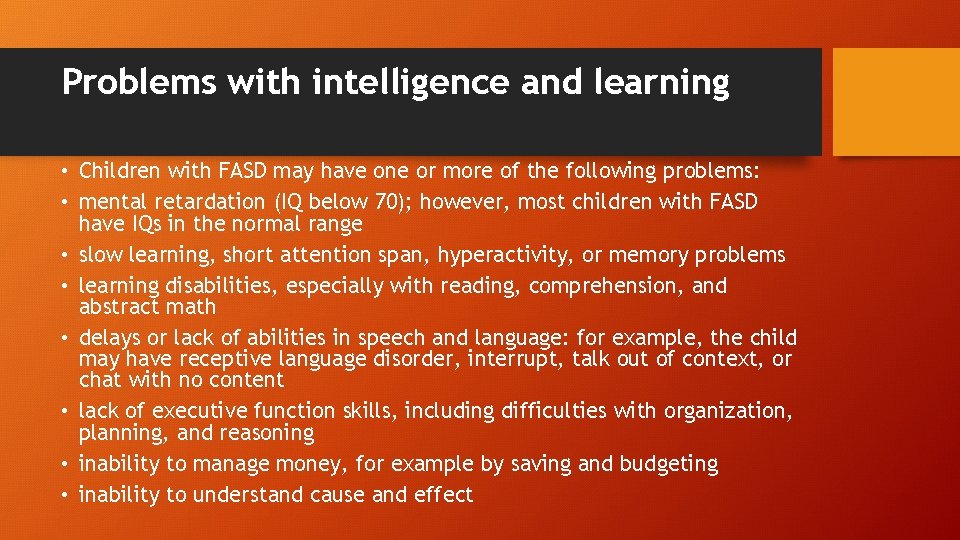 Problems with intelligence and learning • Children with FASD may have one or more