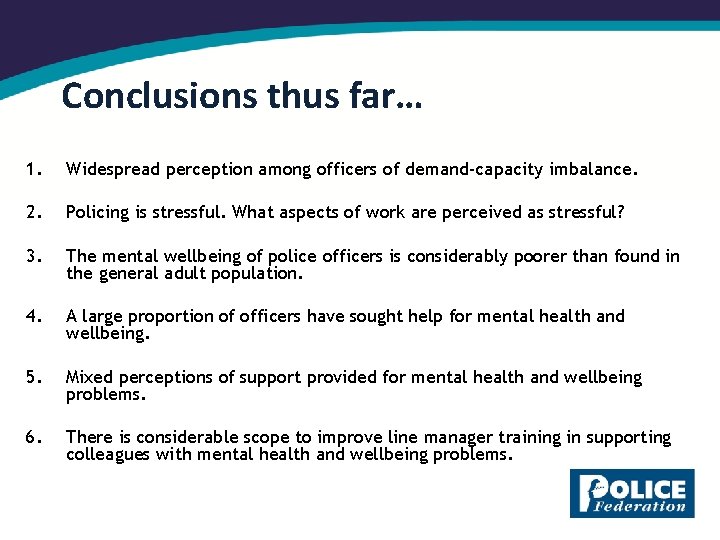 Conclusions thus far… 1. Widespread perception among officers of demand-capacity imbalance. 2. Policing is