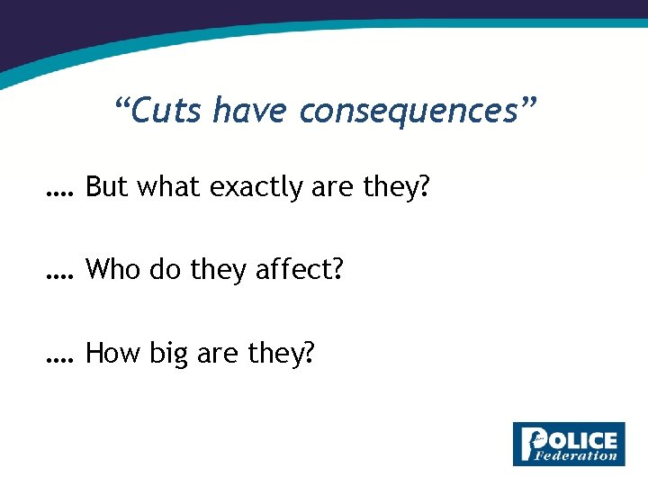 “Cuts have consequences” …. But what exactly are they? …. Who do they affect?