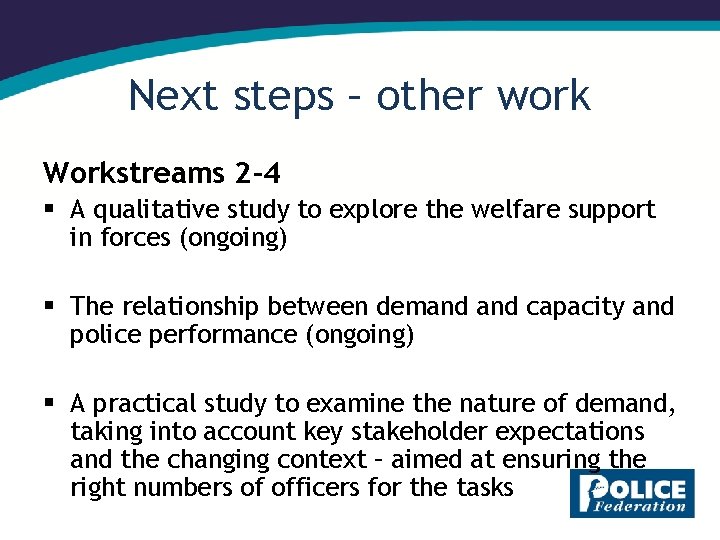 Next steps – other work Workstreams 2 -4 § A qualitative study to explore