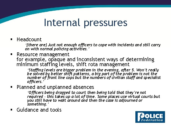Internal pressures § Headcount ‘[there are] Just not enough officers to cope with incidents