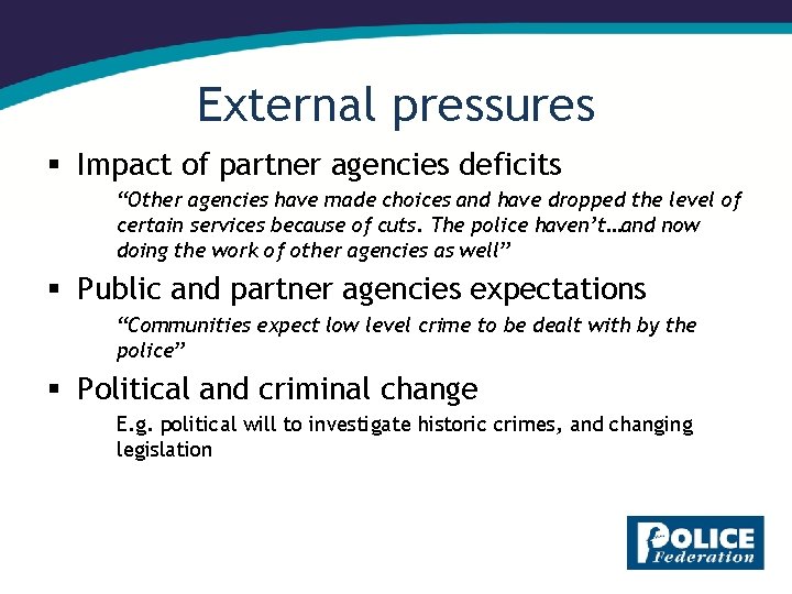 External pressures § Impact of partner agencies deficits “Other agencies have made choices and