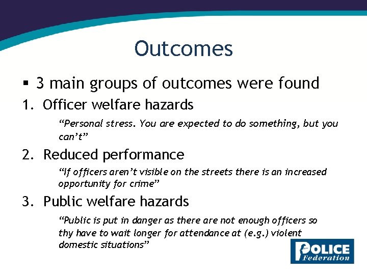 Outcomes § 3 main groups of outcomes were found 1. Officer welfare hazards “Personal