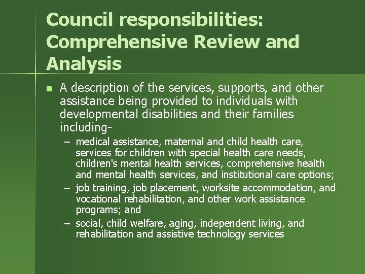 Council responsibilities: Comprehensive Review and Analysis n A description of the services, supports, and