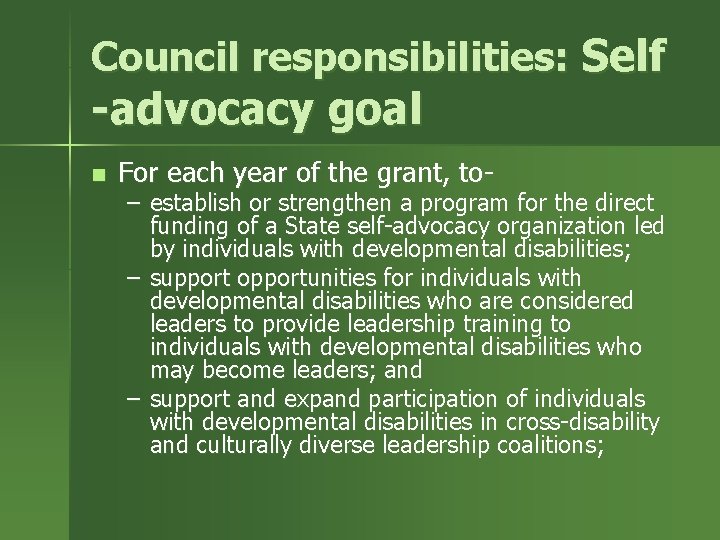 Council responsibilities: Self -advocacy goal n For each year of the grant, to- –