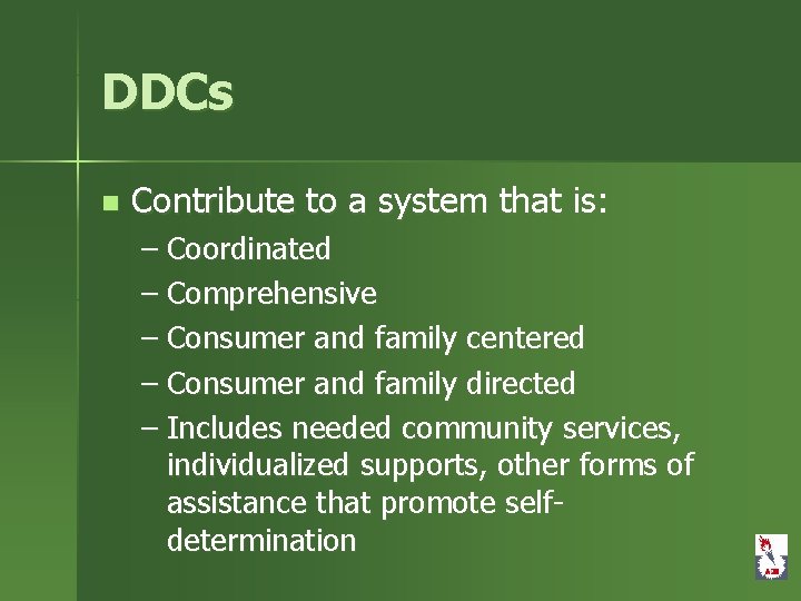 DDCs n Contribute to a system that is: – Coordinated – Comprehensive – Consumer