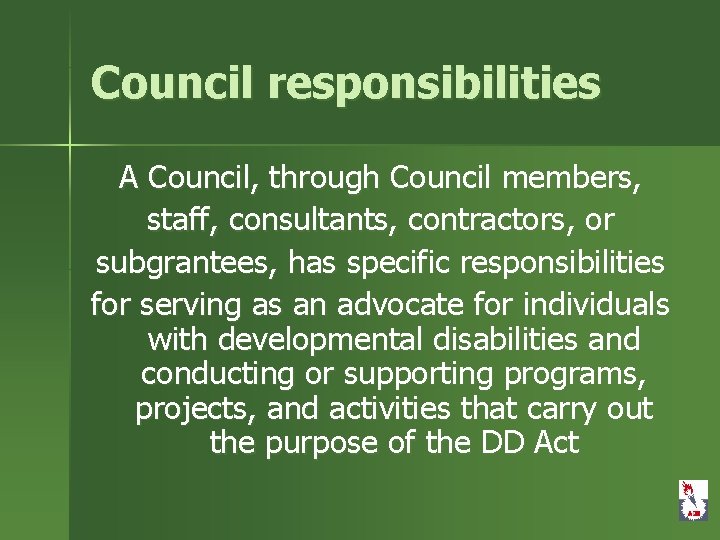 Council responsibilities A Council, through Council members, staff, consultants, contractors, or subgrantees, has specific