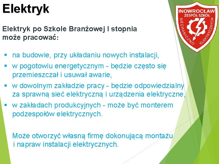 Elektryk po Szkole Branżowej I stopnia może pracować: na budowie, przy układaniu nowych instalacji,