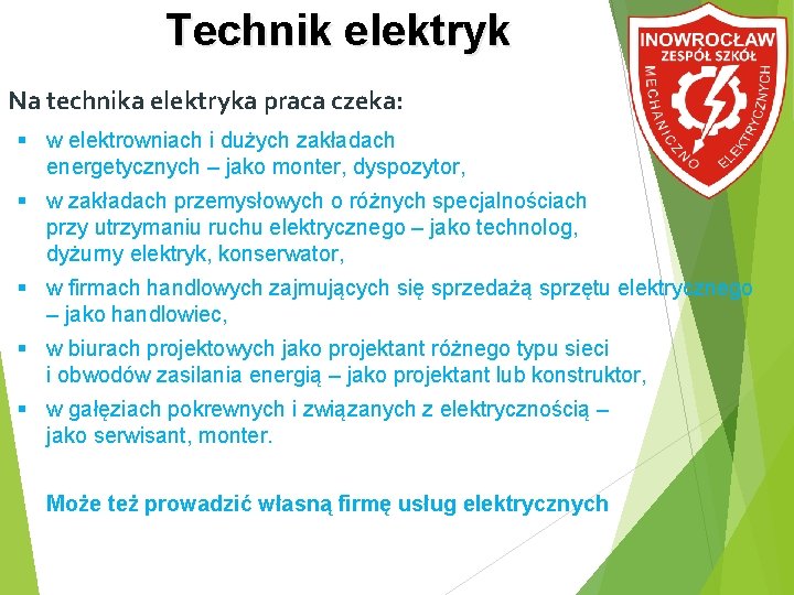 Technik elektryk Na technika elektryka praca czeka: w elektrowniach i dużych zakładach energetycznych –