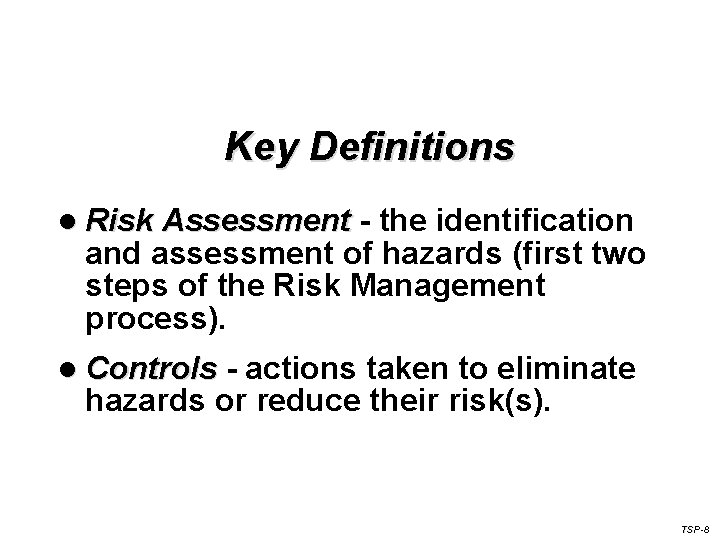 Key Definitions l Risk Assessment - the identification and assessment of hazards (first two