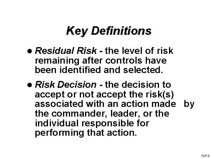 Key Definitions l Residual Risk - the level of risk remaining after controls have