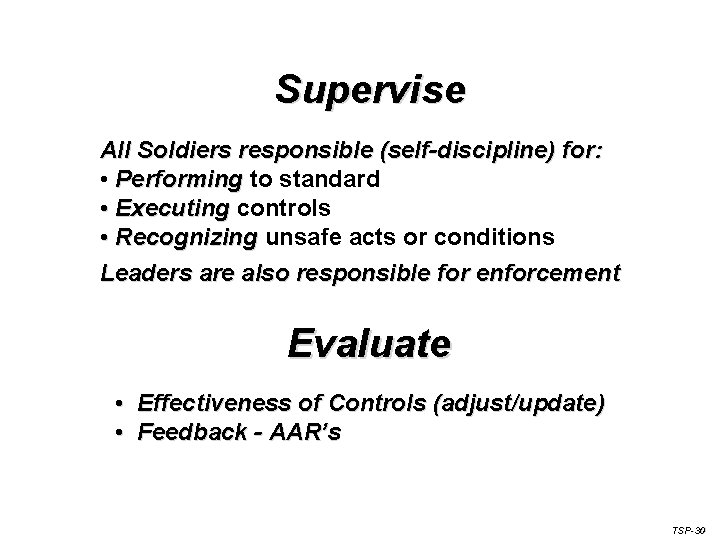 Supervise All Soldiers responsible (self-discipline) for: • Performing to standard • Executing controls •