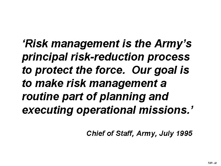 ‘Risk management is the Army’s principal risk-reduction process to protect the force. Our goal