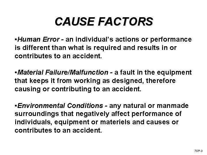CAUSE FACTORS • Human Error - an individual’s actions or performance is different than