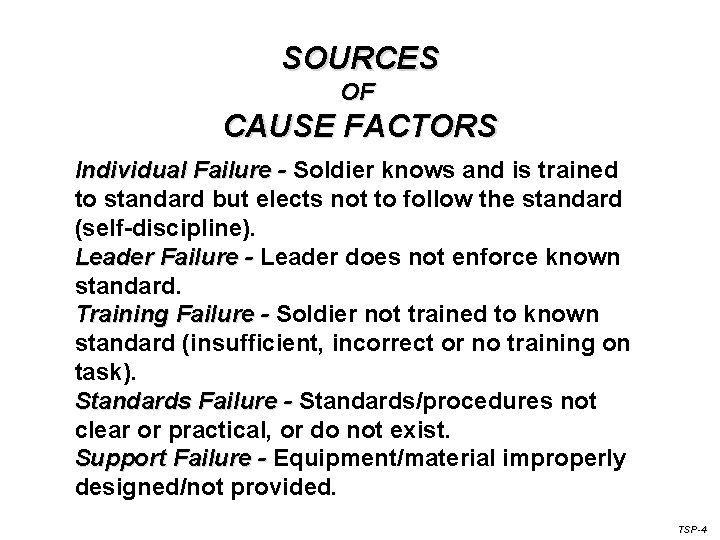 SOURCES OF CAUSE FACTORS Individual Failure - Soldier knows and is trained to standard