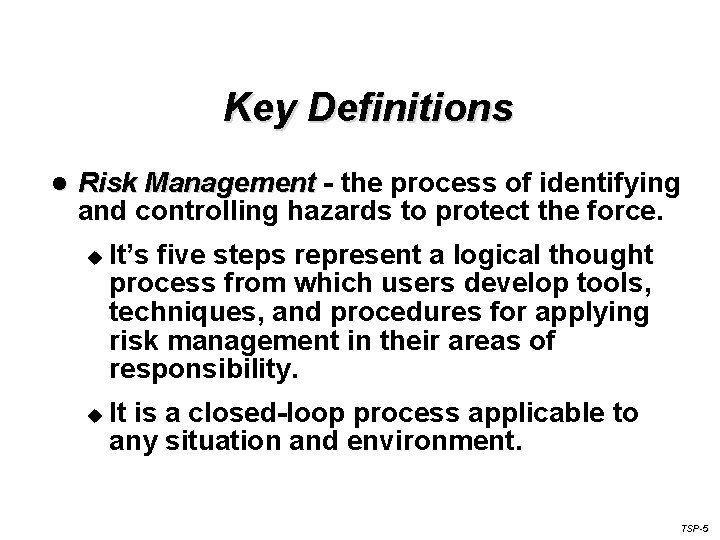Key Definitions l Risk Management - the process of identifying and controlling hazards to
