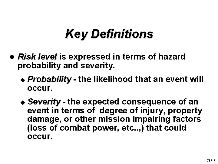 Key Definitions l Risk level is expressed in terms of hazard probability and severity.