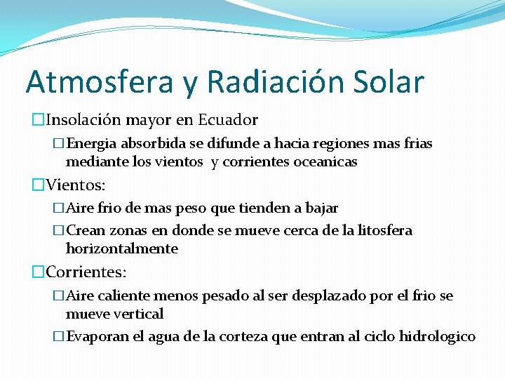 Atmosfera y Radiación Solar �Insolación mayor en Ecuador �Energia absorbida se difunde a hacia