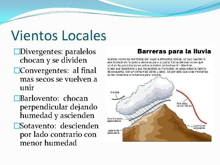 Vientos Locales �Divergentes: paralelos chocan y se dividen �Convergentes: al final mas secos se