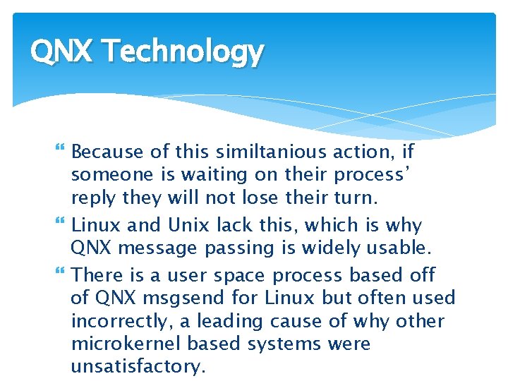 QNX Technology Because of this similtanious action, if someone is waiting on their process’
