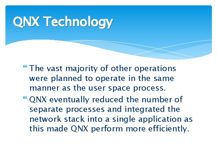 QNX Technology The vast majority of other operations were planned to operate in the