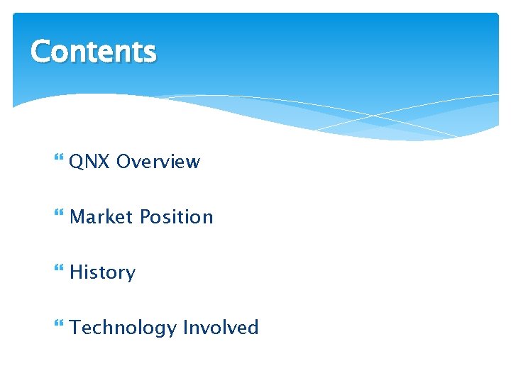 Contents QNX Overview Market Position History Technology Involved 